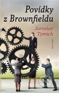 Kniha: Povídky z Brownfieldu (Jaroslav Tymich). Naše vojsko CZ, 2020