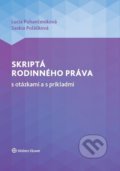 Skriptá rodinného práva s otázkami a s príkladmi - Lucia Pohančeníková, Saskia Poláčková, Wolters Kluwer, 2020
