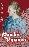 Kniha: Pozdní vyznání (Marie Rivai). Petrklíč, 2009