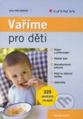 Kniha: Vaříme pro děti (Monika Arndt). Grada, 2009