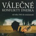 Válečné konflikty dneška od roku 1945 do současnosti - Nicola Labanca, Fortuna Libri ČR, 2009