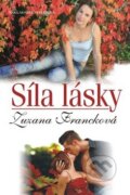 Kniha: Síla lásky (Zuzana Francková). Nakladatelství Erika, 2009