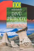 Kniha: 100 největších divů přírody (Nakladatelství Junior). Nakladatelství Junior, 2009