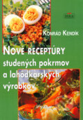 Nové receptúry studených pokrmov a lahôdkových výrobkov - Konrád Kendlík, 2006