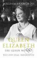 Queen Elizabeth - The Queen Mother - William Shawcross, Pan Macmillan, 2009