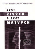 Svět živých a svět mrtvých - Kolektív autorov, Česká orientalistická společnost, 2000