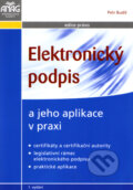 Kniha: Elektronický podpis a jeho aplikace v praxi (Petr Budiš). ANAG, 2008