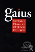 Gaius- učebnice práva ve čtyřech knihách - Jaromír Kincl, Aleš Čeněk, 2007