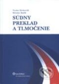 Súdny preklad a tlmočenie - Teodor Hrehovčík, Miroslav Bázlik, Wolters Kluwer (Iura Edition), 2009