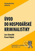 Kniha: Úvod do hospodářské kriminality (Jan Chmelík a Pavel Hájek). Aleš Čeněk, 2005