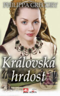 Kniha: Královská hrdost (Philippa Gregory). Alpress, 2009