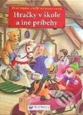 Kniha: Hračky v škole a iné príbehy (Svojtka&Co.). Svojtka&Co., 2009