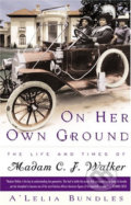 Kniha: On Her Own Ground:The Life and Times of Madam C.J. Walker (Perry A'Lelia Bundles)