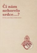 Kniha: Či nám nehorelo srdce...? (Peter Juan Pablo Bako). Kňazský seminár sv. Gorazda v Nitre, 2019
