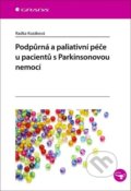Podpůrná a paliativní péče u pacientů s Parkinsonovou nemocí - Radka Kozáková, Grada, 2020