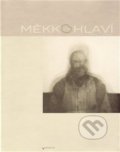 Kniha: Měkkohlaví (Galerie města Plzně). Galerie města Plzně, 2009