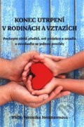Kniha: Konec utrpení v rodinách a vztazích (Veronika Neumannová), 2020 Kniha: Konec utrpení v rodinách a vztazích (Veronika Neumannová), 2020