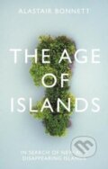 The Age of Islands - Alastair Bonnett, Atlantic Books, 2020