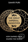 The Great Imperial Hangover - Samir Puri, Atlantic Books, 2020
