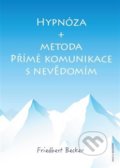Kniha: Hypnóza a metoda Přímé komunikace s nevědomím (Friedbert Becker). Anch-books, 2020