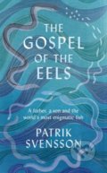 The Gospel of the Eels - Patrik Svensson, Picador, 2020
