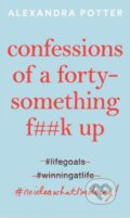 Confessions of a Forty-Something F##k Up - Alexandra Potter, 2020