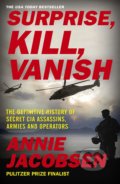 Surprise, Kill, Vanish - Annie Jacobsen, John Murray, 2020