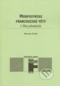 Morfosyntax francouzské věty - Miroslav Pavlík, Univerzita Palackého v Olomouci, 2000