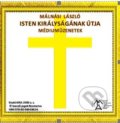 Isten Királyságának útja – Médiumüzenetek (e-book v .doc a .html verzii) - Málnási László, MEA2000, 2020