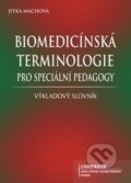 Biomedicínská terminologie pro speciální pedagogy - Jitka Machová, UJAK Praha, 2014