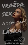 E-kniha: Vražda, sex a sem-tam láska (Gabrielle Bernátová)