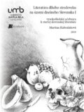 Literatúra dlhého stredoveku na území dnešného Slovenska I - Martina Kubealaková, Belianum, 2019