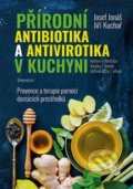 Kniha: Přírodní antibiotika a antivirotika v kuchyni (Jiří Kuchař a Josef Jonáš), 2020 Kniha: Přírodní antibiotika a antivirotika v kuchyni (Jiří Kuchař a Josef Jonáš), 2020