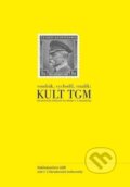Kniha: Kult TGM (Adam B. Bartoš, František Vychodil, Jan Vrzalík a Václav Vondrák). Adam B. Bartoš, 2018
