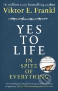 Yes to Life In Spite of Everything - Viktor E. Frankl, Rider & Co, 2020