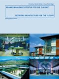 Krankenhausarchitektur für die Zukunft - Christine Nickl-Weller (Editor), Hans Nickl (Editor), Braun, 2006