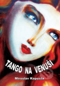 Tango na Venuši - Miroslav Kapusta, Vydavateľstvo P + M, 2020
