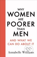 Why Women Are Poorer Than Men And What We Can Do About It - Annabelle Williams, Michael Joseph, 2020