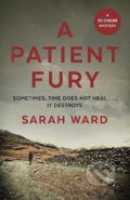 A Patient Fury - Sarah Ward, Faber and Faber, 2017