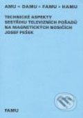 Technické aspekty sestřihu televizních pořadů na magnetických nosičích - Josef Pešek, Akademie múzických umění, 2005