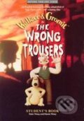 Kniha: The Wrong Trousers Student´s Book (Bob Baker, Karen Viney, Nick Park a Peter Viney). Oxford University Press, 1998