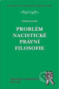 Kniha: Problém nacistické právní filosofie (Viktor Knapp). Aleš Čeněk, 2002