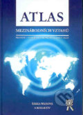 Atlas mezinárodních vztahů - Šárka Waisová, 2007