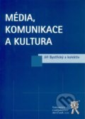 Média, komunikace a kultura - Jiří Bystřický a kolektív, Aleš Čeněk, 2008