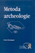 Metoda archeologie - Evžen Neustupný, Aleš Čeněk, 2007
