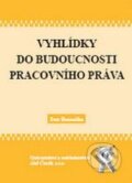 Kniha: Vyhlídky do budoucnosti pracovního práva (Petr Bezouška). Aleš Čeněk, 2009
