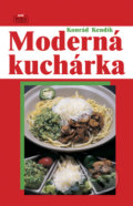 Moderná kuchárka - Konrád Kendík, Nová Práca, 2009