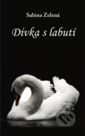 Kniha: Dívka s labutí (Sabína Zelená)