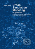 Kniha: Urban Simulation Modeling. An Introduction and Experimental Applications in the Czech Republic (Jakub Vorel). CVUT Praha, 2016