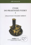 Úvod do praktické fyziky I. - Jiří Englich, MatfyzPress, 2006